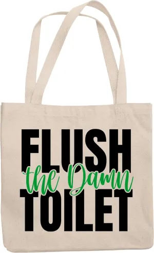 12oz Canvas Tote Bag -Humorous Flush The Damn Toilet Lovely Home Gift Idea For Friends, Family, and Coworkers