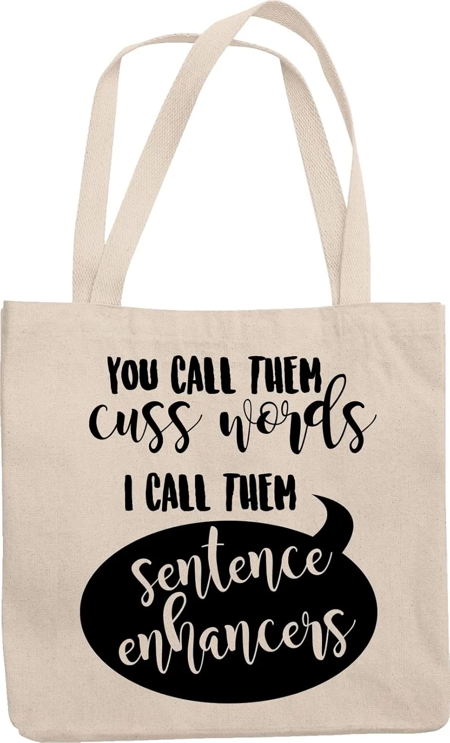 Call Them Cuss Words, I Call Them Sentence Enhancers. Funny Reusable Tote Bag For Sweary Writer, Author, Editor, Journalist, Poet, Screenwriters, Ghostwriter, Writers, Authors, Women & Men