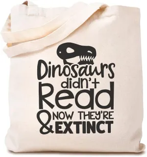 Canvas Tote Reusable Shopping Bag Dinosaurs Didn'T Read & Now They'Re Extinct Back to School Fun