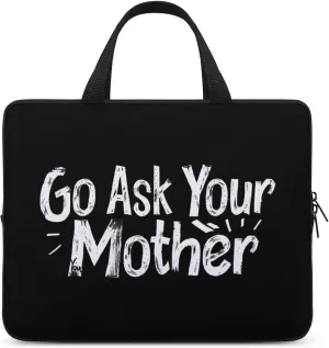 Go Ask Your Mother Laptop Sleeve Portable Waterproof Computer Bag Pouch Handbag Protective Sleeve
