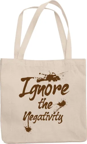 Ignore the Negativity. Motivational Reusable Tote Bag for Men & Women