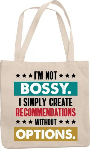 I'm Not Bossy I Simply Create Recommendations Without Options. Humor Reusable Tote Bag For Siblings, Best Friends, Bestbuds, Close Relatives, Schoolmates And Colleagues